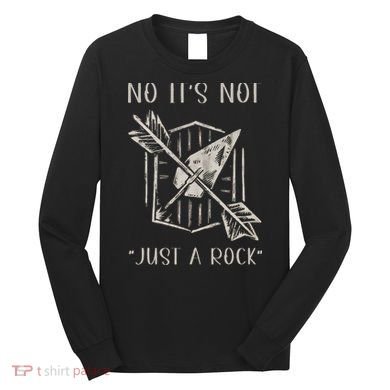 No ItS Not Just A Rock Arrowhead Hunting Long Sleeve Shirt