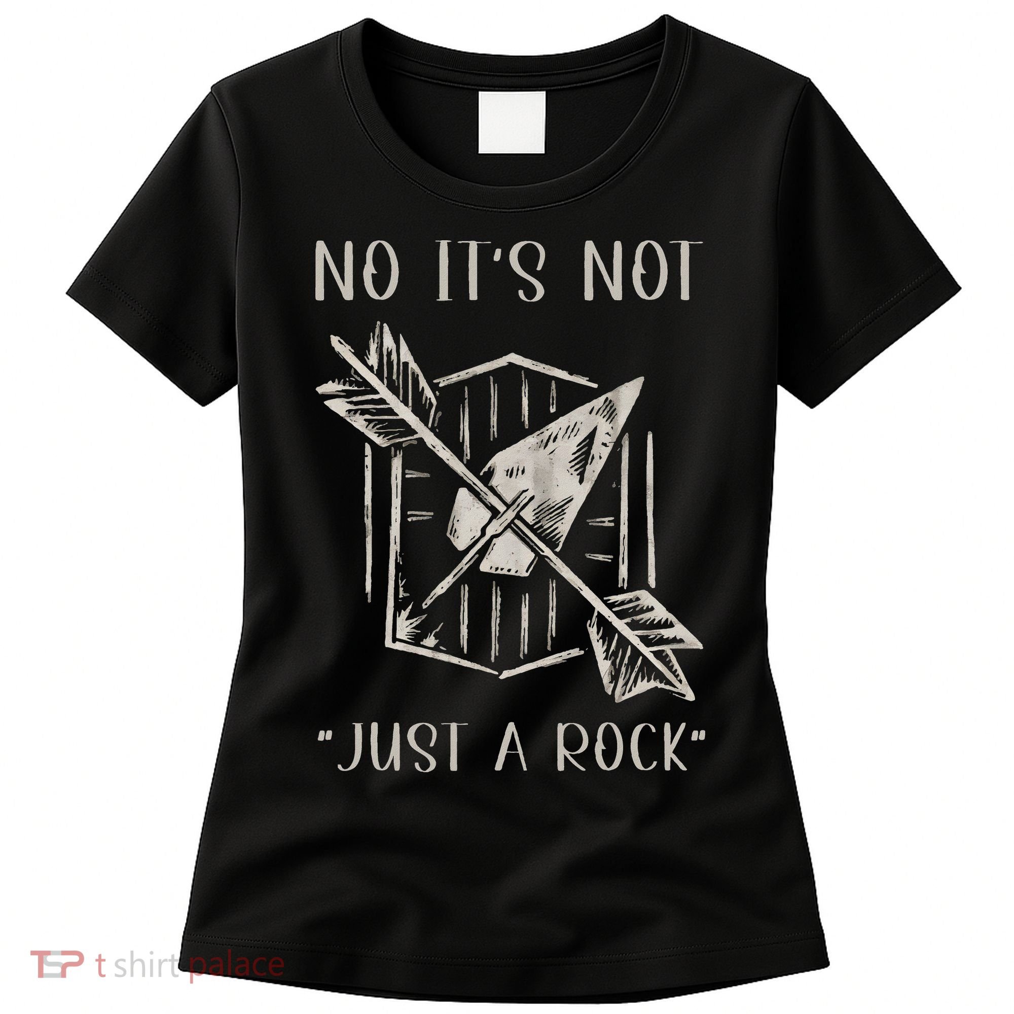 No ItS Not Just A Rock Arrowhead Hunting Women's T-Shirt