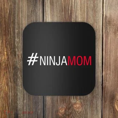 #NinjaMom Coaster