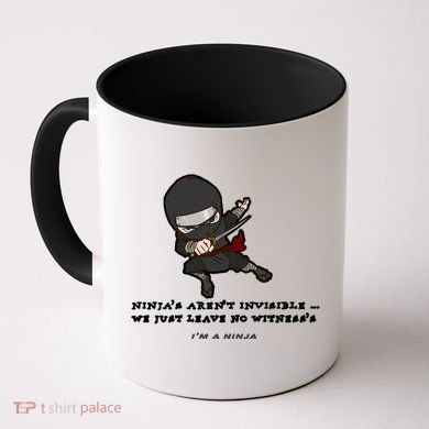 Ninjas Aren't Invisible Leave No Witnesses Coffee Mug
