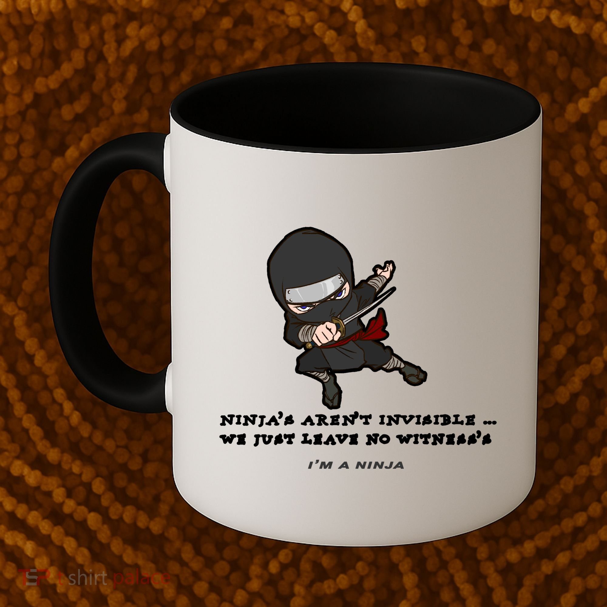 Ninjas Aren't Invisible Leave No Witnesses Coffee Mug