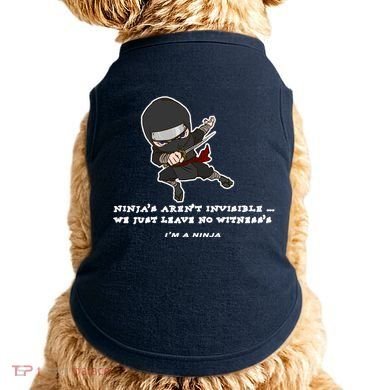 Ninjas Aren't Invisible Leave No Witnesses Doggie Tank