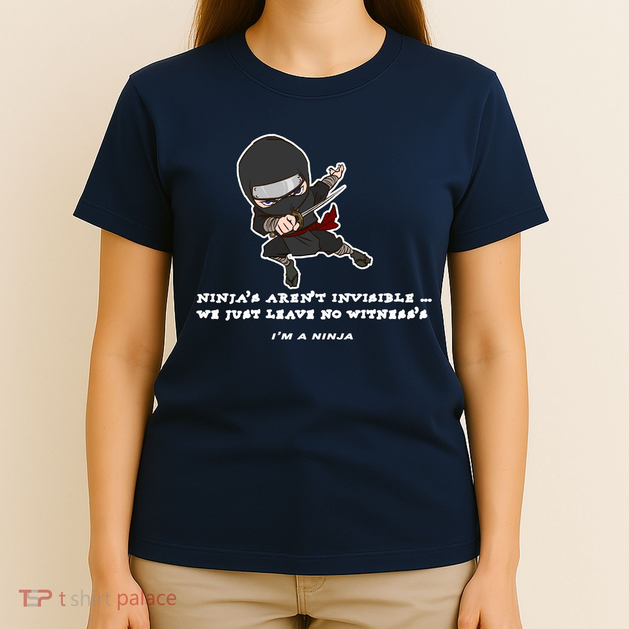 Ninjas Aren't Invisible Leave No Witnesses T-Shirt