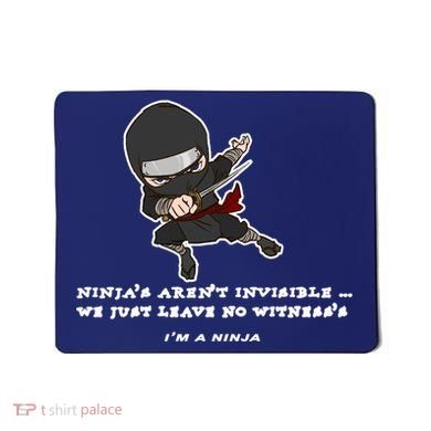 Ninjas Aren't Invisible Leave No Witnesses Mousepad