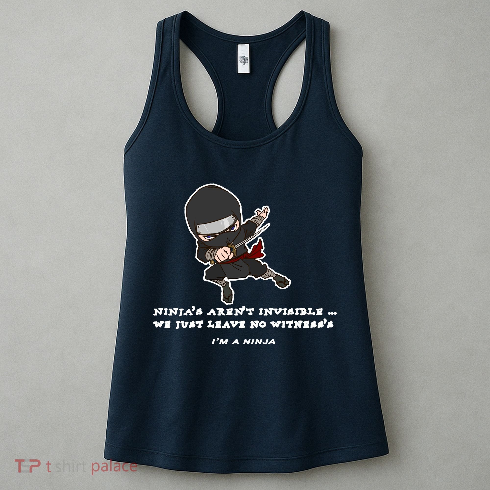 Ninjas Aren't Invisible Leave No Witnesses Women's Tank Top