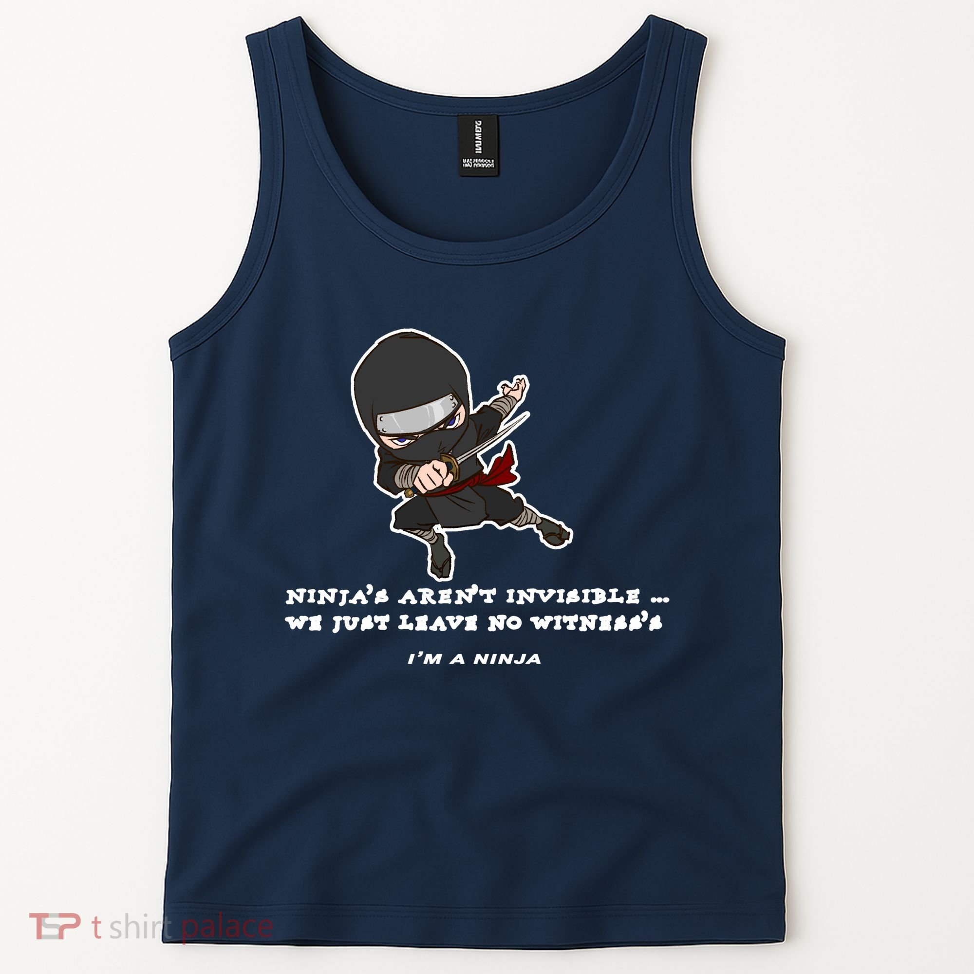 Ninjas Aren't Invisible Leave No Witnesses Tank Top
