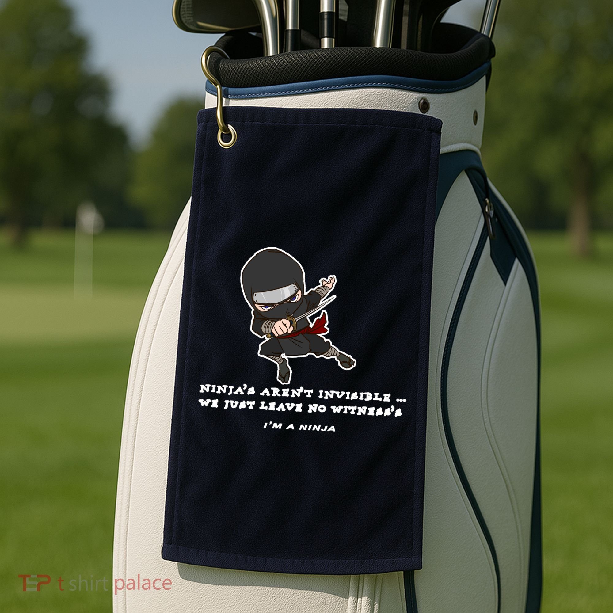 Ninjas Aren't Invisible Leave No Witnesses Golf Towel