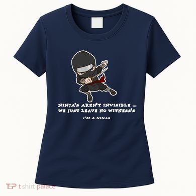 Ninjas Aren't Invisible Leave No Witnesses Women's T-Shirt