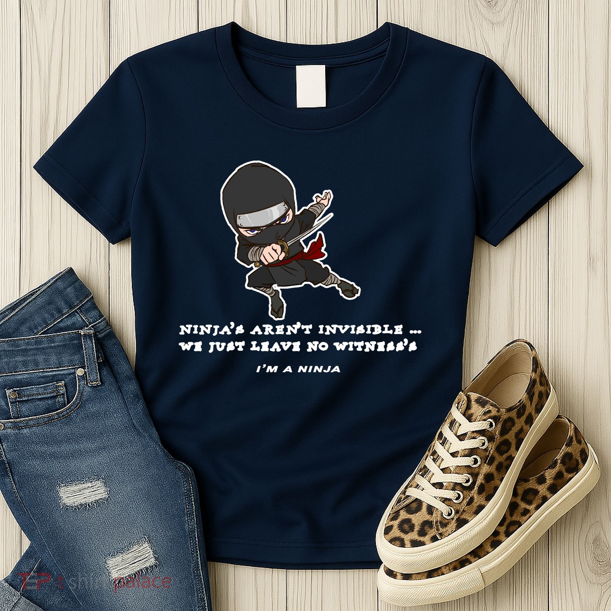 Ninjas Aren't Invisible Leave No Witnesses Women's T-Shirt