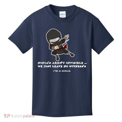 Ninjas Aren't Invisible Leave No Witnesses Kids T-Shirt