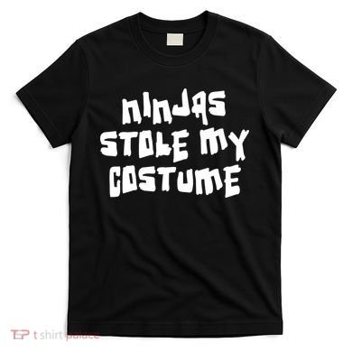 Ninjas Stole My Costume Halloween T-Shirt
