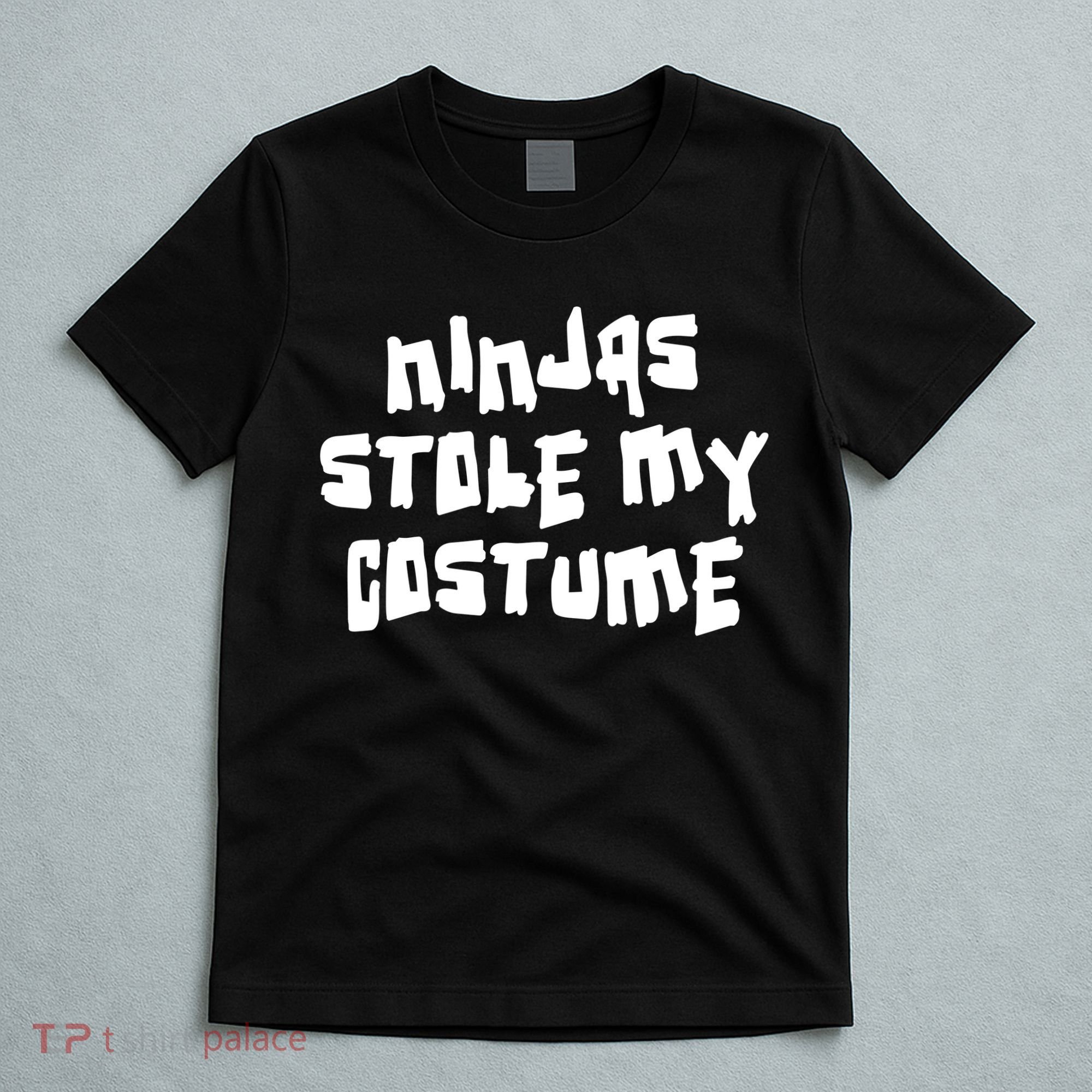 Ninjas Stole My Costume Halloween T-Shirt