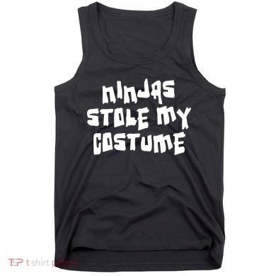 Ninjas Stole My Costume Halloween Tank Top