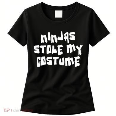 Ninjas Stole My Costume Halloween Women's T-Shirt