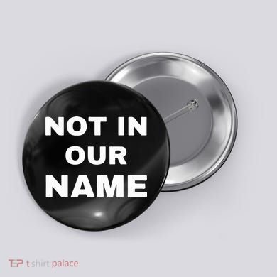 Not In Our Name Button