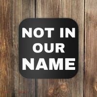 Not In Our Name Coaster thumb 0