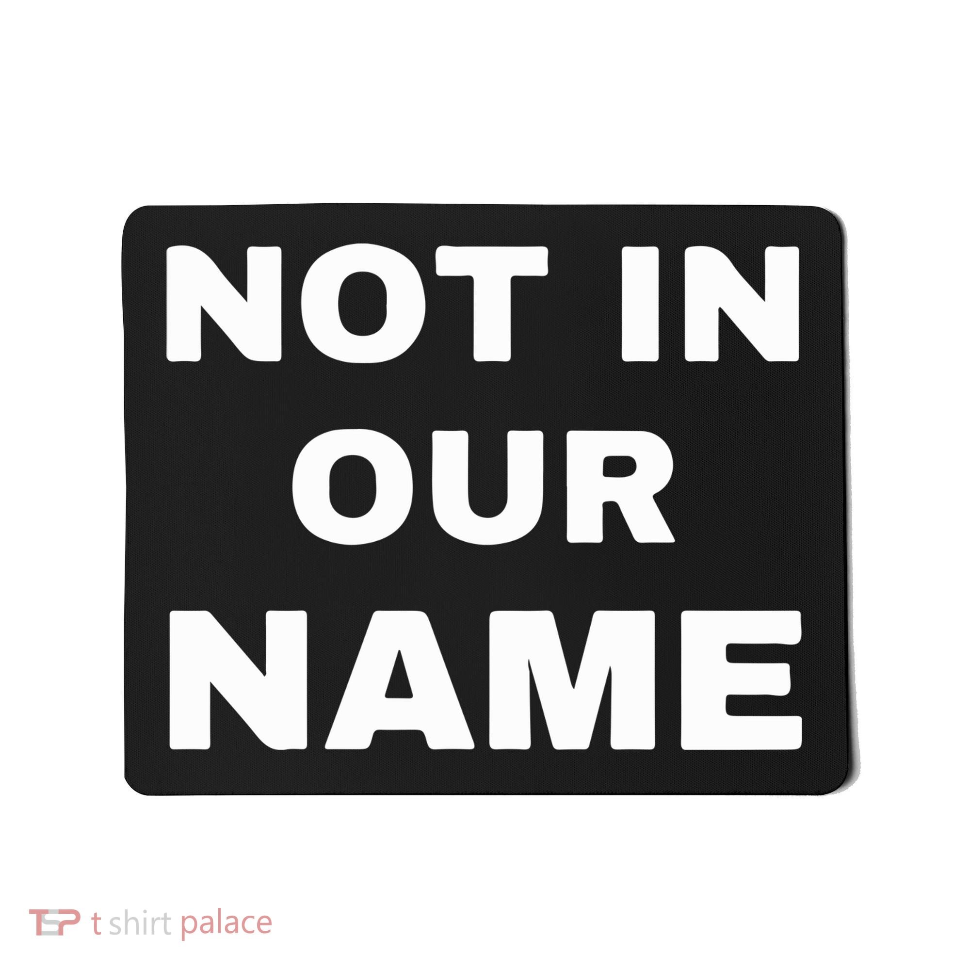 Not In Our Name Mousepad
