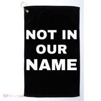 Not In Our Name Golf Towel thumb 0