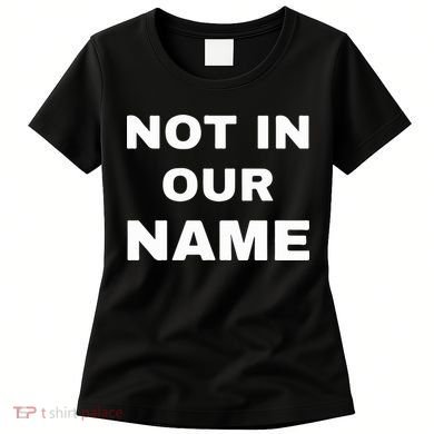 Not In Our Name Women's T-Shirt