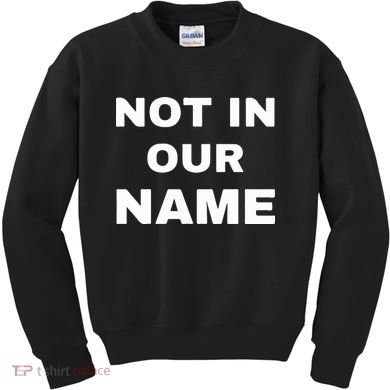 Not In Our Name Kids Sweatshirt