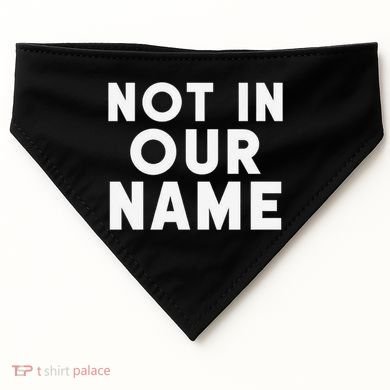 Not In Our Name Free Gaza Stop War In Palestine USA-Made Doggie Bandana