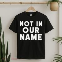 Not In Our Name Free Gaza Stop War In Palestine T-Shirt thumb 2