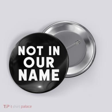 Not In Our Name Free Gaza Stop War In Palestine Button