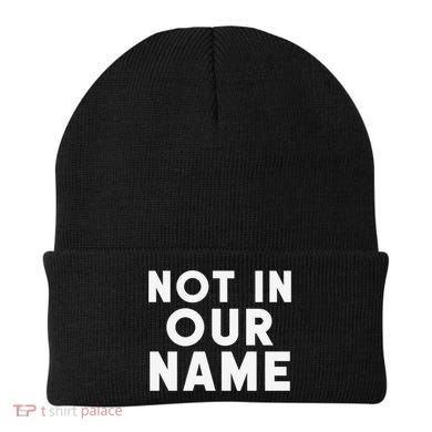 Not In Our Name Free Gaza Stop War In Palestine Beanie