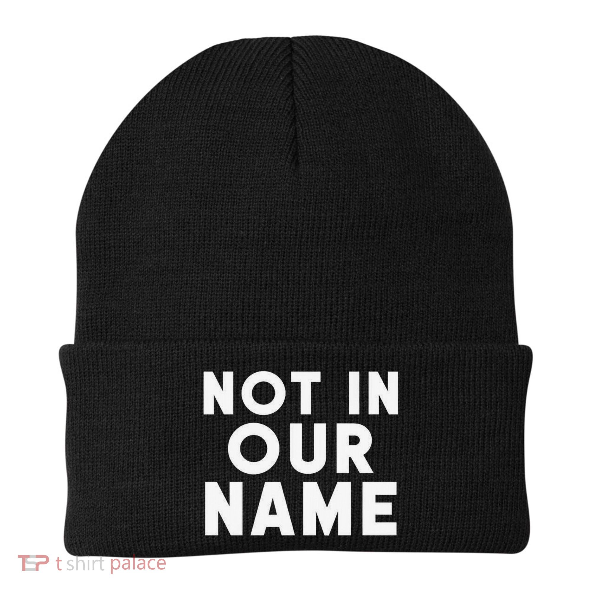 Not In Our Name Free Gaza Stop War In Palestine Beanie