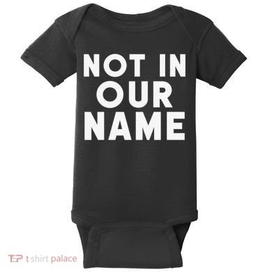 Not In Our Name Free Gaza Stop War In Palestine Baby Bodysuit