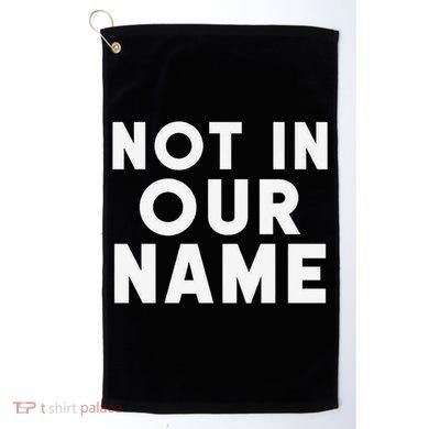 Not In Our Name Free Gaza Stop War In Palestine Golf Towel