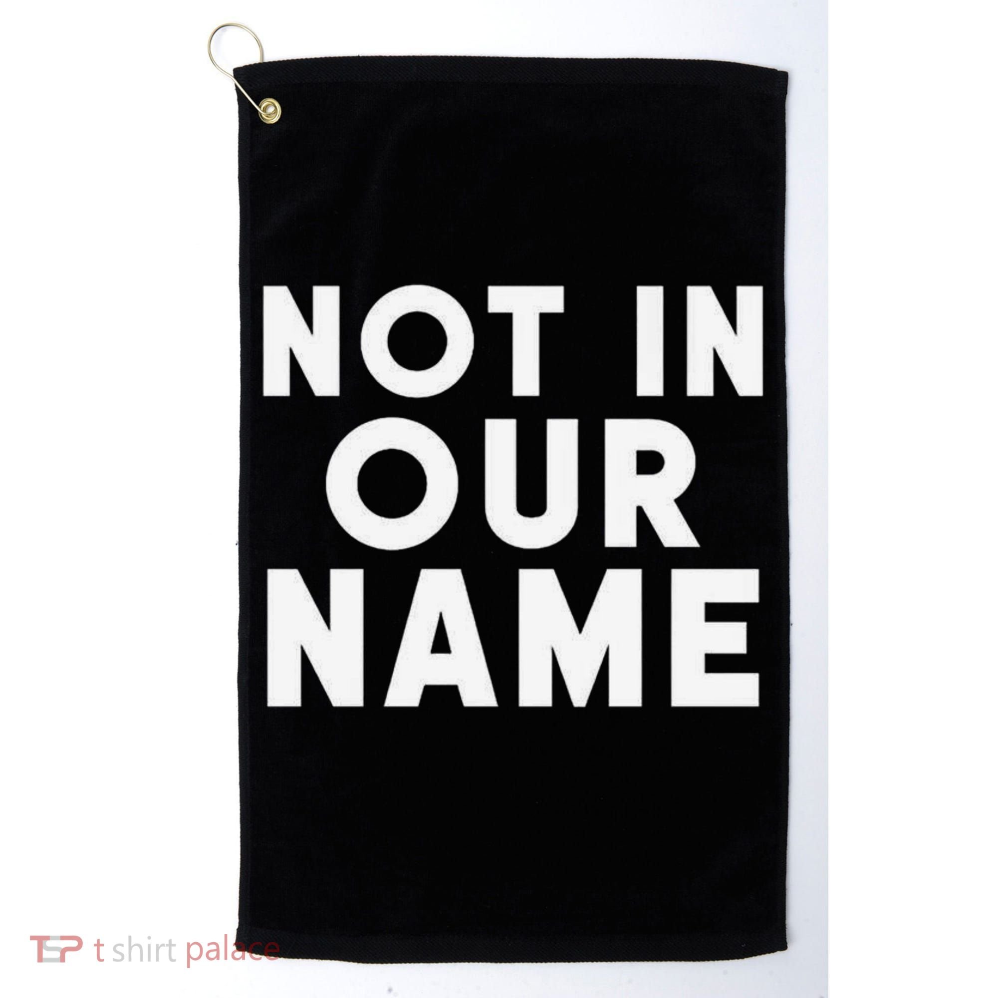 Not In Our Name Free Gaza Stop War In Palestine Golf Towel