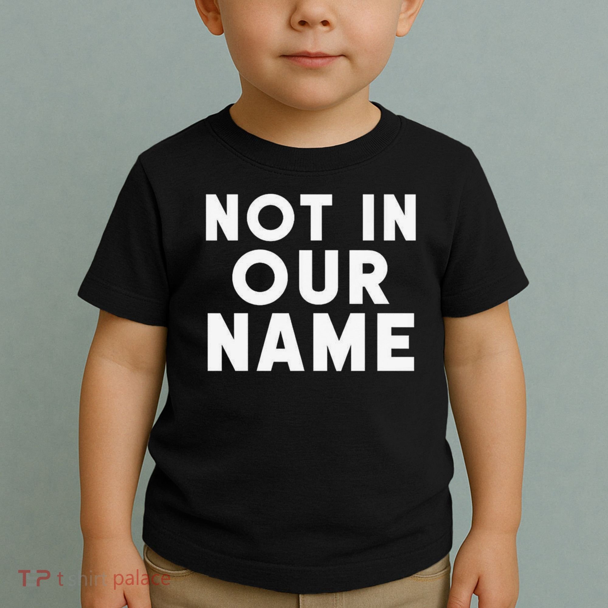 Not In Our Name Free Gaza Stop War In Palestine Toddler T-Shirt