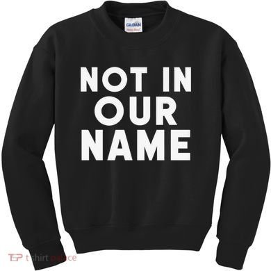 Not In Our Name Free Gaza Stop War In Palestine Kids Sweatshirt
