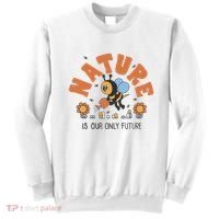 Nature Is Our Only Future Earth Day Bee Sweatshirt thumb 0
