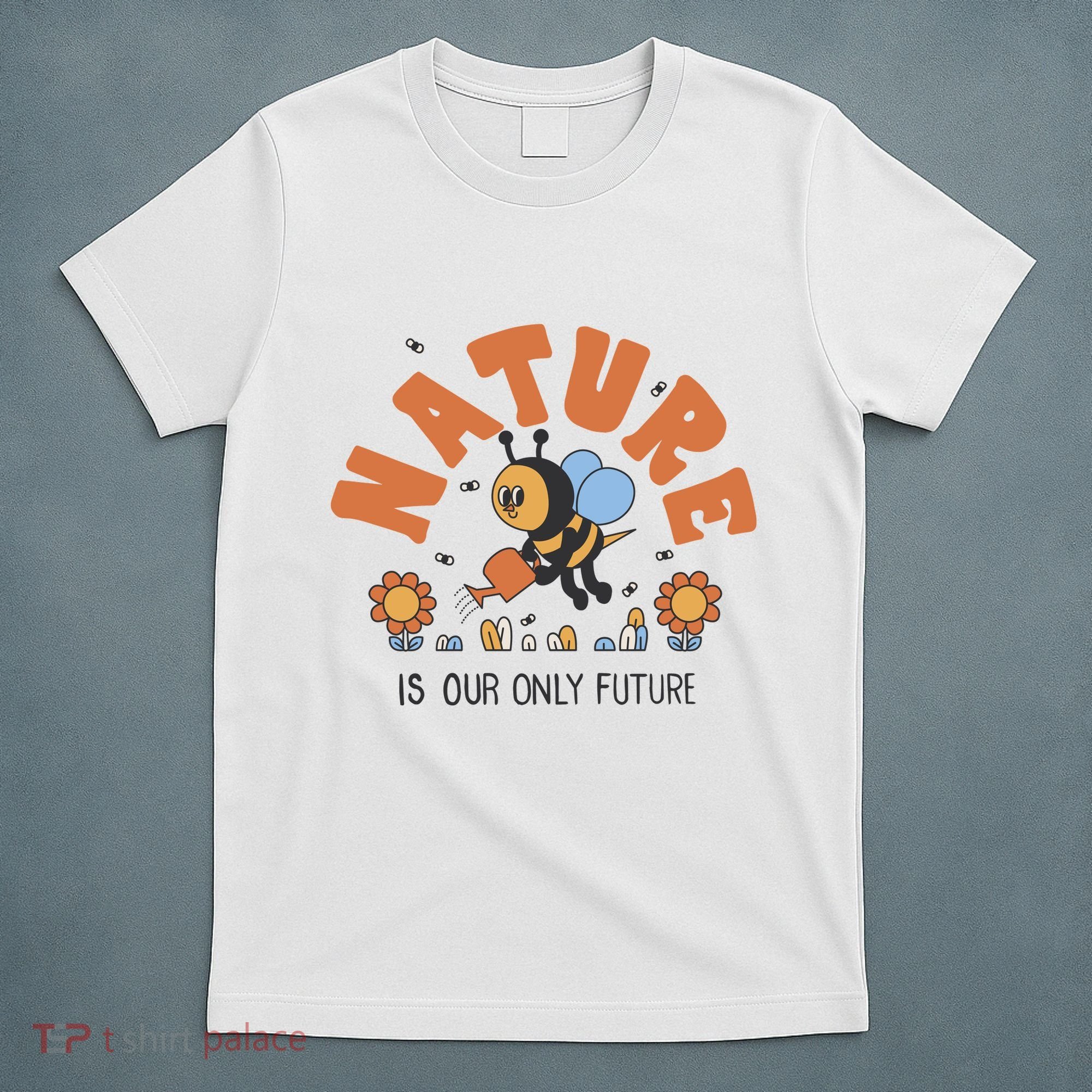 Nature Is Our Only Future Earth Day Bee T-Shirt