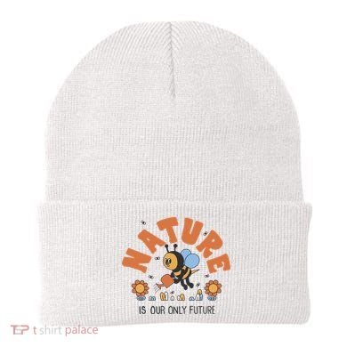 Nature Is Our Only Future Earth Day Bee Beanie