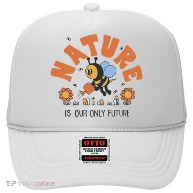 Nature Is Our Only Future Earth Day Bee Hat