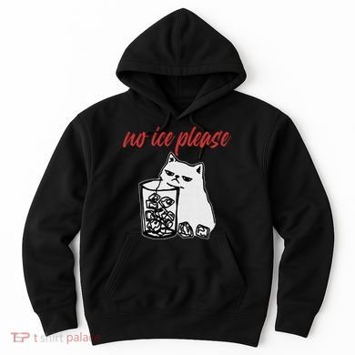 No Ice Please Funny Cat Meme Hoodie