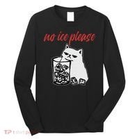 No Ice Please Funny Cat Meme Long Sleeve Shirt thumb 0