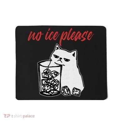 No Ice Please Funny Cat Meme Mousepad
