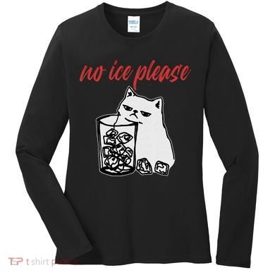 No Ice Please Funny Cat Meme Women's Long Sleeve Shirt