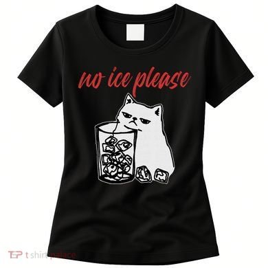 No Ice Please Funny Cat Meme Women's T-Shirt