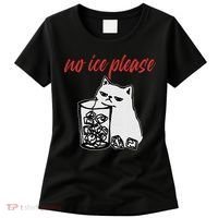 No Ice Please Funny Cat Meme Women's T-Shirt thumb 0