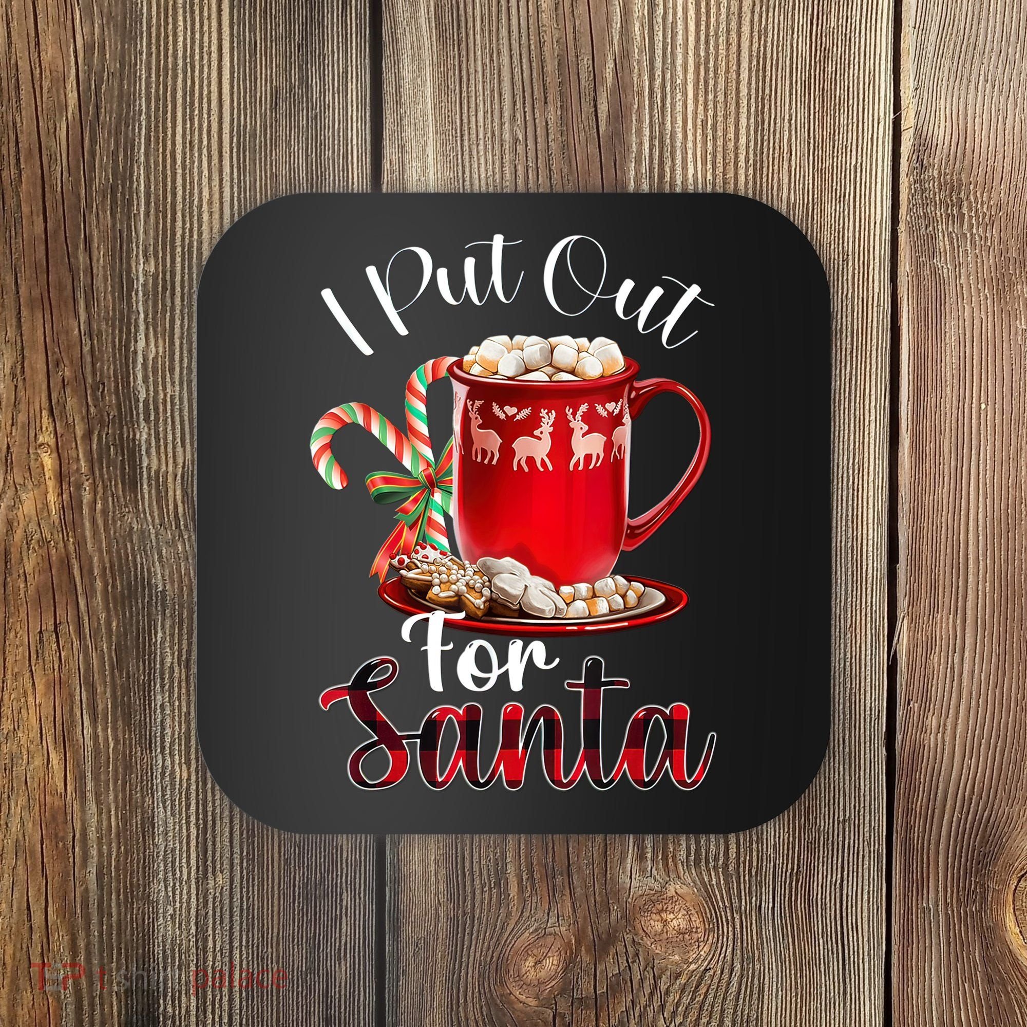 Naughty I Put Out For Santa Christmas Xmas Coaster