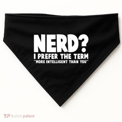 Nerd I Prefer The Term More Intelligent Than You USA-Made Doggie Bandana