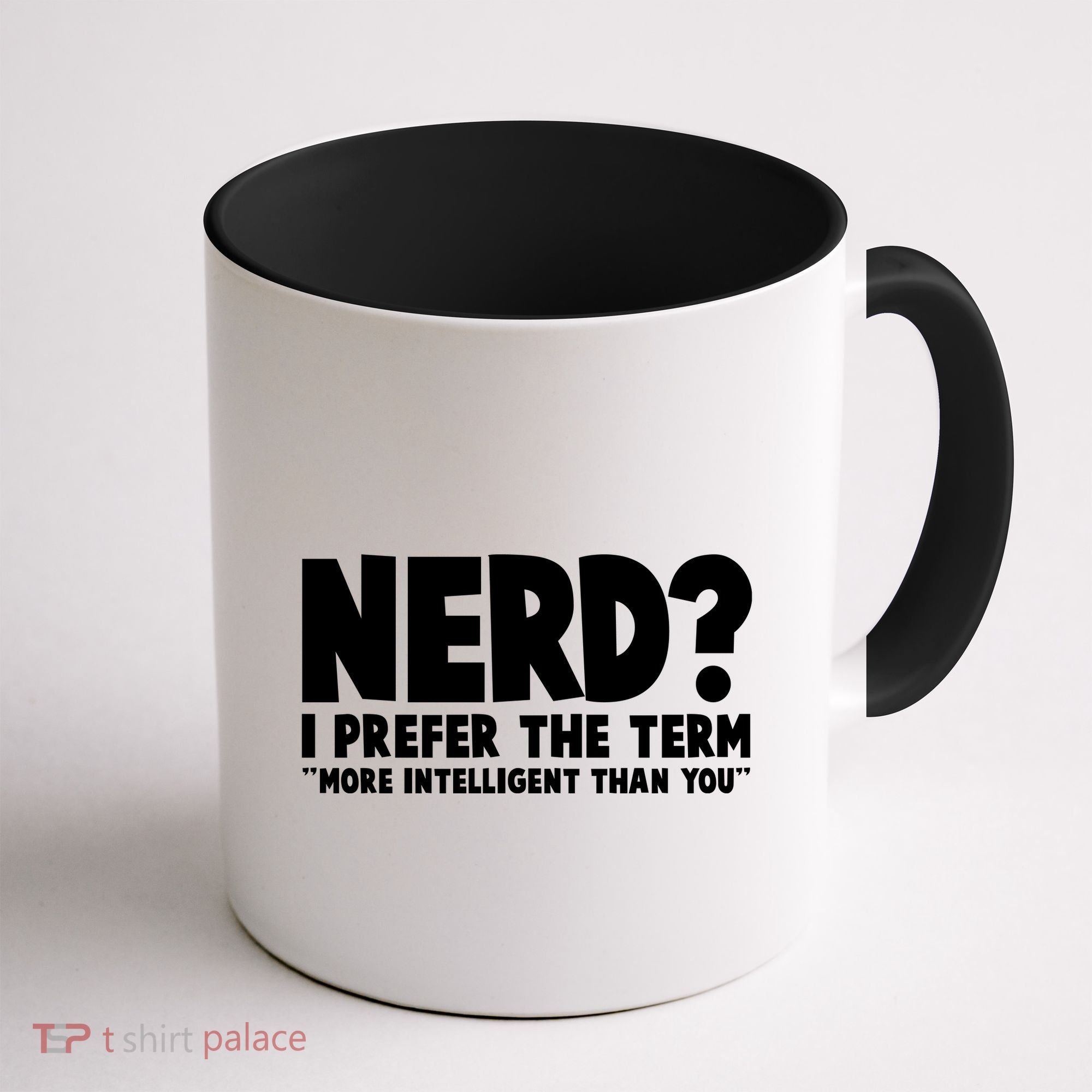 Nerd I Prefer The Term More Intelligent Than You Coffee Mug