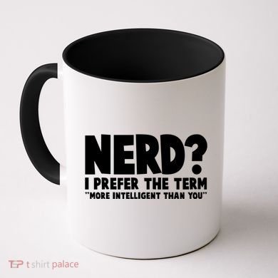 Nerd I Prefer The Term More Intelligent Than You Coffee Mug