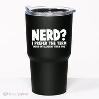 Nerd I Prefer The Term More Intelligent Than You Tumbler thumb 0