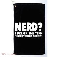 Nerd I Prefer The Term More Intelligent Than You Golf Towel thumb 0
